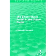 The Small Private Forest in the United States (Routledge Revivals) by Mishan; E. J., 9781138857094