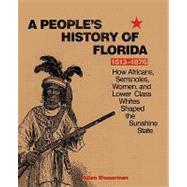 A People's History of Florida 1513-1876 by Wasserman, Adam E., 9781442167094