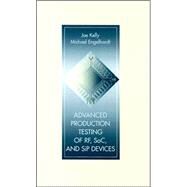 Advanced Production Testing of Rf, Soc, And Sip Devices by Kelly, Joe; Engelhardt, Michael, 9781580537094