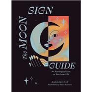 The Moon Sign Guide An Astrological Look at Your Inner Life by Gat, Annabel, 9781797207094