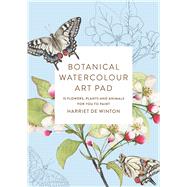 Botanical Watercolour Art Pad 15 Flowers, Plants and Animals for You to Paint by de Winton, Harriet, 9781846017094