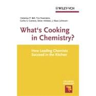 What's Cooking in Chemistry : How Leading Chemists Succeed in the Kitchen by Bell, Hubertus P.; Feuerstein, Tim; Guntner, Carlos E.; Holsken, Soren; Lohmann, Jan Klaas, 9783527657094