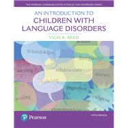 An Introduction to Children with Language Disorders by Reed, Vicki A., 9780133827095