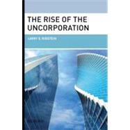 The Rise of the Uncorporation by Ribstein, Larry E., 9780195377095