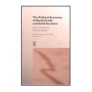 The Political Economy of Social Credit and Guild Socialism by Burkitt,Brian, 9780415147095