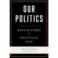 Our Politics by Kane, Douglas; Lawrence, Mike, 9780809337095