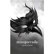 Masquerade by Parker, Cyrus, 9781449497095