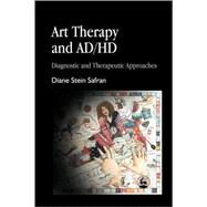 Art Therapy and AD/HD: Diagnostic and Therapeutic Approaches by Safran, Diane Stein, 9781843107095