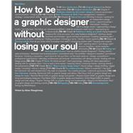 How to be a Graphic Designer Without Losing Your Soul, 2nd Edition by Adrian Shaughnessy, 9781856697095