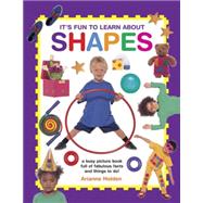 It's Fun to Learn About Shapes A Busy Picture Book Full Of Fabulous Facts And Things To Do! by Holden, Arianne, 9781861477095