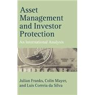 Asset Management and Investor Protection An International Analysis by Franks, Julian; Mayer, Colin; Correia da Silva, Luis, 9780199257096