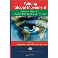 Policing Global Movement by Taylor, S. Caroline; Torpy, Daniel Joseph; Das, Dilip K., 9780367867096