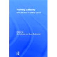 Framing Celebrity: New directions in celebrity culture by Holmes; Su, 9780415377096