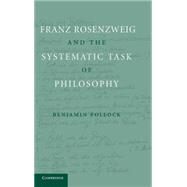 Franz Rosenzweig and the Systematic Task of Philosophy by Benjamin Pollock, 9780521517096