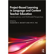 Project-Based Learning in Language and Content Teacher Education by Beckett, Edited by Gulbahar H, 9781040587096