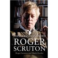 Conversations with Roger Scruton by Dooley, Mark; Scruton, Roger, 9781472917096