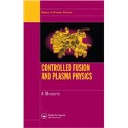Controlled Fusion and Plasma Physics by Miyamoto; Kenro, 9781584887096