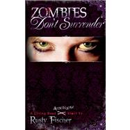 Zombies Don't Surrender by Fischer, Rusty, 9781605427096