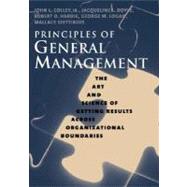 Principles of General Management : The Art and Science of Getting Results Across Organizational Boundaries by John L. Colley, Jr., Jacqueline L. Doyle, Robert D. Hardie, George W. Logan, andWallace Stettinius, 9780300117097