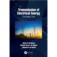 Transmission of Electrical Energy by De Moura, Ailson P.; De Moura, Adriano Aron F.; Da Rocha, Ednardo P., 9780367477097