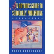 An Author's Guide to Scholarly Publishing by Derricourt, Robin, 9780691037097