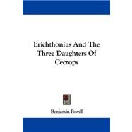 Erichthonius and the Three Daughters of Cecrops by Powell, Benjamin, 9781430497097