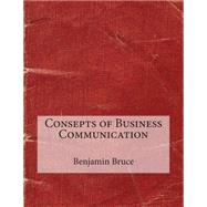Consepts of Business Communication by Bruce, Benjamin E., 9781507577097