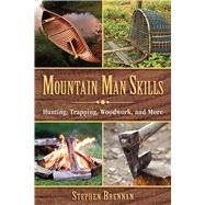 Mountain Man Skills by Brennan, Stephen, 9781628737097