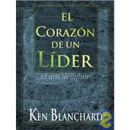 El Corazon de un Lider/ The Heart of a Leader by Blanchard, Kenneth H., 9789701027097