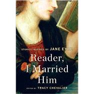 Reader, I Married Him by Chevalier, Tracy, 9780062447098