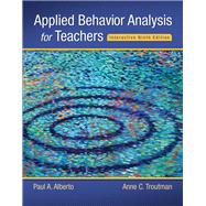 Applied Behavior Analysis for Teachers Interactive Ninth Edition, Enhanced Pearson eText with Loose-Leaf Version -- Access Card Package by Alberto, Paul A.; Troutman, Anne C., 9780134027098