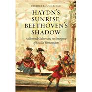 Haydn's Sunrise, Beethoven's Shadow by Loughridge, Deirdre, 9780226337098