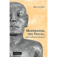 Modernism, the Visual, and Caribbean Literature by Mary Lou Emery, 9780521117098