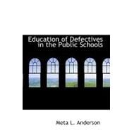 Education of Defectives in the Public Schools by Anderson, Meta Louise, 9780554887098