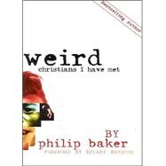 Weird Christians I Have Met by Baker, Philip, 9780646337098