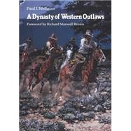 A Dynasty of Western Outlaws by Wellman, Paul Iselin; Brown, Richard Maxwell, 9780803297098