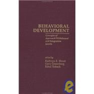Behavioral Development: Concepts of Approach/Withdrawal and Integrative Levels by Hood,Kathryn E., 9780815317098