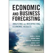 Economic and Business Forecasting Analyzing and Interpreting Econometric Results by Silvia, John E.; Iqbal, Azhar; Swankoski, Kaylyn; Watt, Sarah; Bullard, Sam, 9781118497098