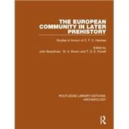 The European Community in Later Prehistory: Studies in Honour of C. F. C. Hawkes by Boardman,John;Boardman,John, 9781138817098