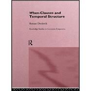 When-Clauses and Temporal Structure by Declerck,Renaat H. C., 9781138987098