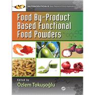 Food By-Product Based Functional Food Powders by zlem Tokusoglu, 9781315337098