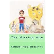 The Missing Mau by Ma, Hermione; Fu, Jennifer, 9781451587098