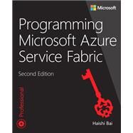 Programming Microsoft Azure Service Fabric by Bai, Haishi, 9781509307098