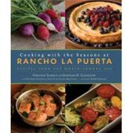 Cooking with the Seasons at Rancho La Puerta Recipes from the World-Famous Spa by Szekely, Deborah; Schneider, Deborah; Holmes, Robert, 9781584797098