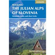 The Julian Alps of Slovenia Mountain Walks and Short Treks by Carey, Justi; Clark, Roy, 9781852847098