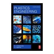 Plastics Engineering by Crawford, R. J; Martin, P. J., 9780081007099