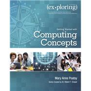 Exploring Getting Started with Computing Concepts by Poatsy, Mary Anne; Grauer, Robert T., 9780134497099