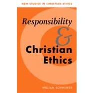 Responsibility and Christian Ethics by William Schweiker, 9780521657099