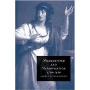 Romanticism and Improvisation, 1750–1850 by Angela Esterhammer, 9780521897099