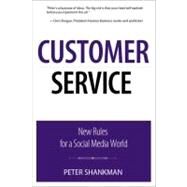 Customer Service New Rules for a Social Media World by Shankman, Peter, 9780789747099